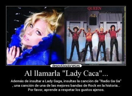 LADY GAGA , EN REALIDAD, ES LADY CACA POR LA CANCION DE QUEEN